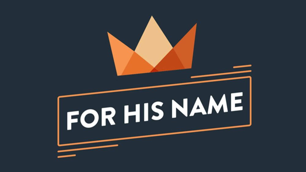 For His Name