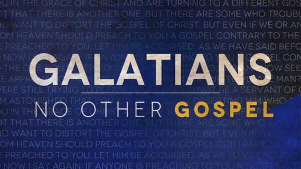 Galatians: No Other Gospel