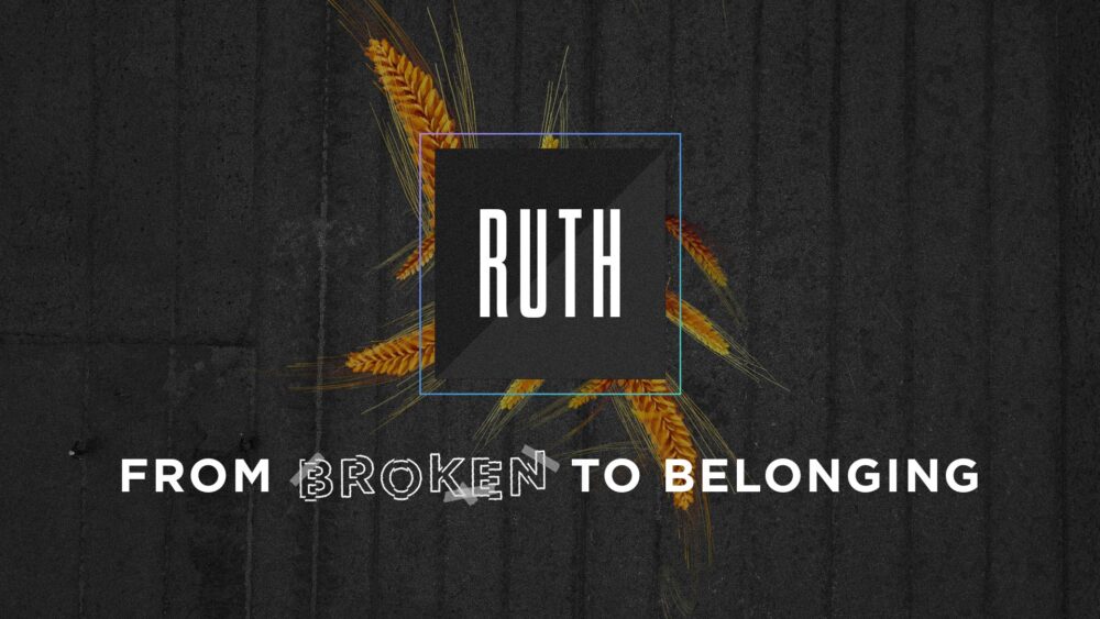 Ruth: From Broken to Belonging